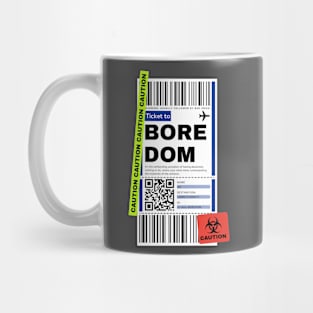 Boredom Bored Ticket Boarding Pass Mug